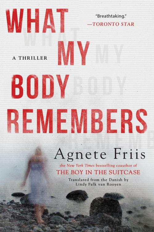 Cover of the book What My Body Remembers by Agnete Friis, Soho Press