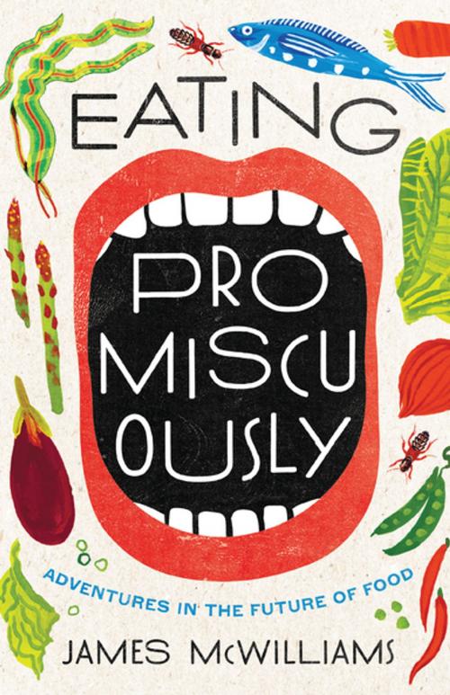 Cover of the book Eating Promiscuously by James McWilliams, Counterpoint