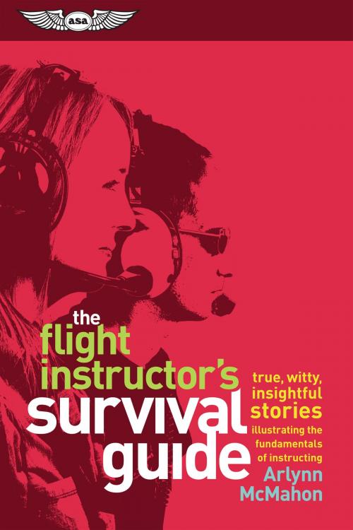 Cover of the book The Flight Instructor's Survival Guide by McMahon, Aviation Supplies & Academics, Inc.