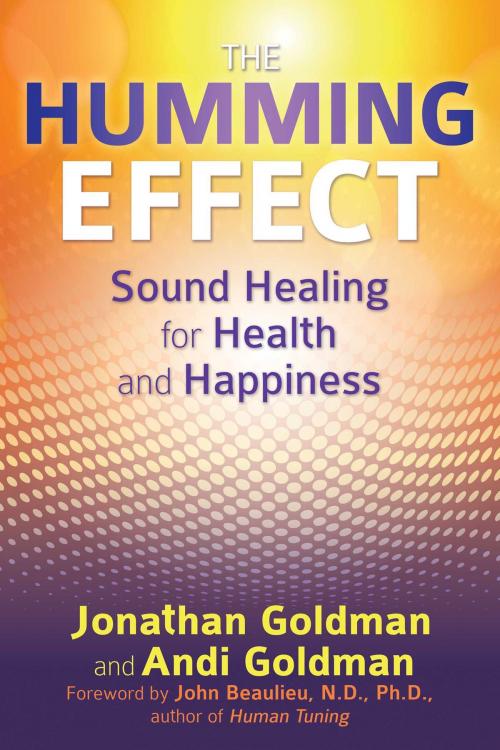 Cover of the book The Humming Effect by Jonathan Goldman, Andi Goldman, Inner Traditions/Bear & Company