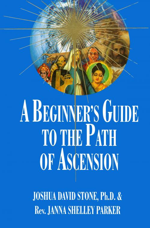 Cover of the book A Beginner's Guide to the Path of Ascension by Joshua David Stone, Light Technology Publishing