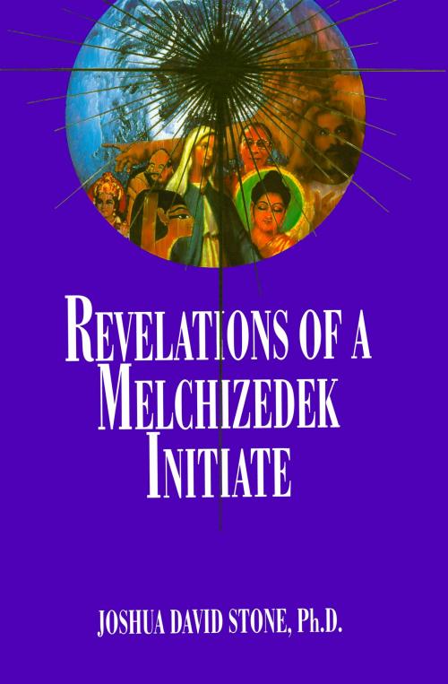 Cover of the book Revelations of a Melchizedek Initiate by Joshua David Stone, Light Technology Publishing