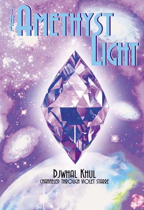 Cover of the book The Amethyst Light by Violet Starre, Light Technology Publishing