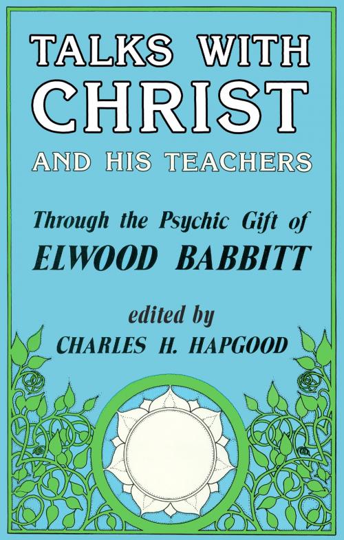 Cover of the book Talks with Christ and His Teachers by Elwood Babbitt, Charles H. Hapgood, Light Technology Publishing