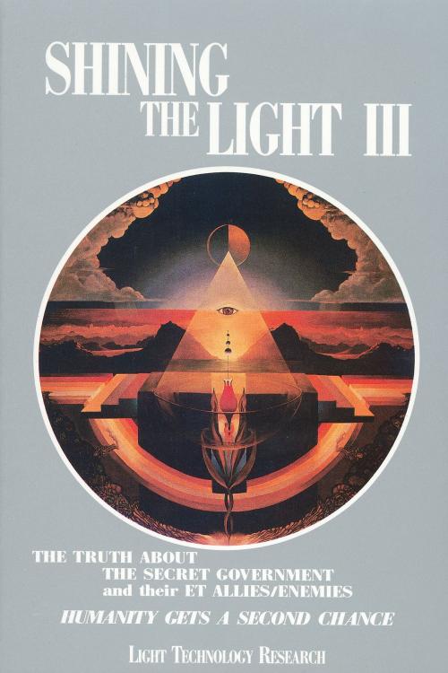 Cover of the book Shining the Light III by Robert Shapiro, Arthur Fanning, Robert Meyer, Light Technology Publishing
