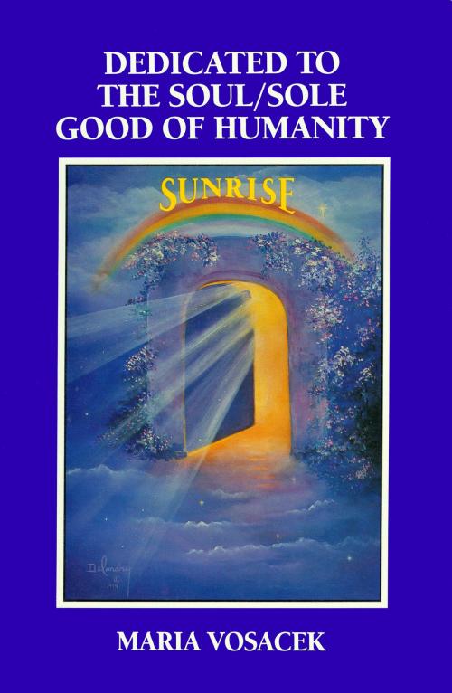 Cover of the book Dedicated to the Soul/Sole Good of Humanity by Maria Paige Vosacek, Light Technology Publishing