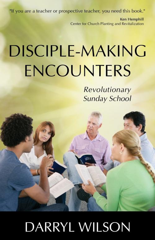 Cover of the book Disciple-Making Encounters: Revolutionary Sunday School by Darryl WIlson, Aneko Press