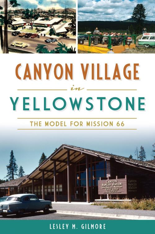 Cover of the book Canyon Village in Yellowstone by Lesley M. Gilmore, Arcadia Publishing Inc.
