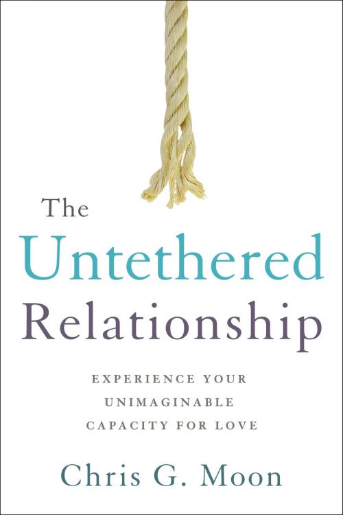 Cover of the book The Untethered Relationship by Chris G. Moon, Greenleaf Book Group Press