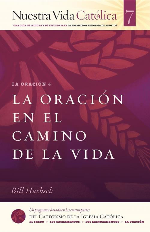 Cover of the book La Oración en el Camino de la Vida (ORACION) by Bill Huebsch, Twenty-Third Publications/Bayard