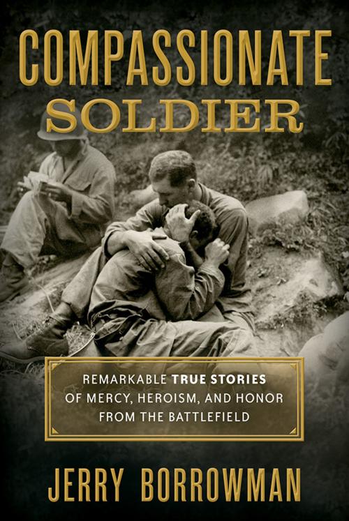 Cover of the book Compassionate Soldier by Borrowman, Jerry, Deseret Book Company