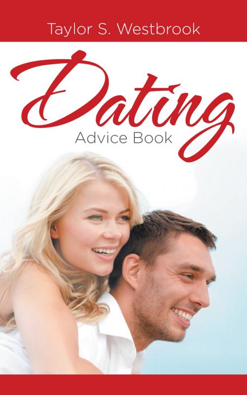 Cover of the book Dating Advice Book by Taylor Westbrook, Editorial Imagen LLC