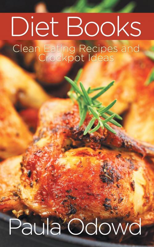 Cover of the book Diet Books: Clean Eating Recipes and Crockpot Ideas by Paula Odowd, Editorial Imagen LLC