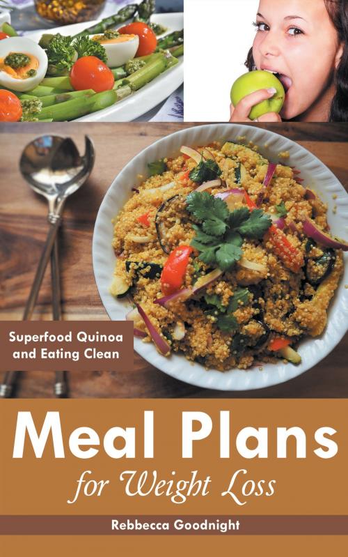 Cover of the book Meal Plans for Weight Loss: Superfood Quinoa and Eating Clean by Rebbecca Goodnight, Editorial Imagen LLC