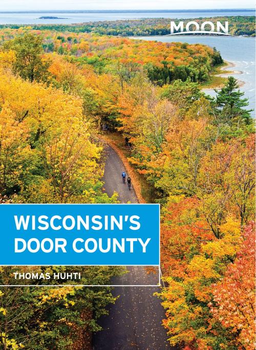 Cover of the book Moon Wisconsin's Door County by Thomas Huhti, Avalon Publishing