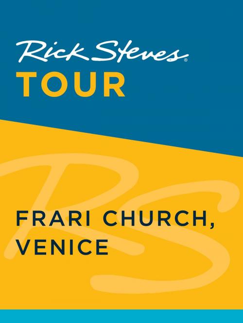 Cover of the book Rick Steves Tour: Frari Church, Venice (Enhanced) by Rick Steves, Gene Openshaw, Avalon Publishing