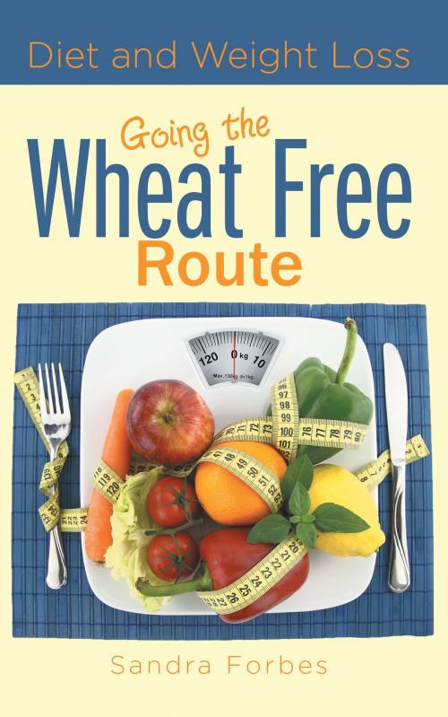 Cover of the book Diet and Weight Loss: Going the Wheat Free Route by Sandra Forbes, Editorial Imagen LLC
