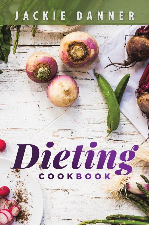 Cover of the book Dieting Cookbook by Jackie Danner, Editorial Imagen LLC