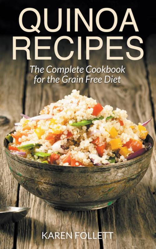 Cover of the book Quinoa Recipes: The Complete Cookbook for the Grain Free Diet by Karen Follett, Editorial Imagen LLC