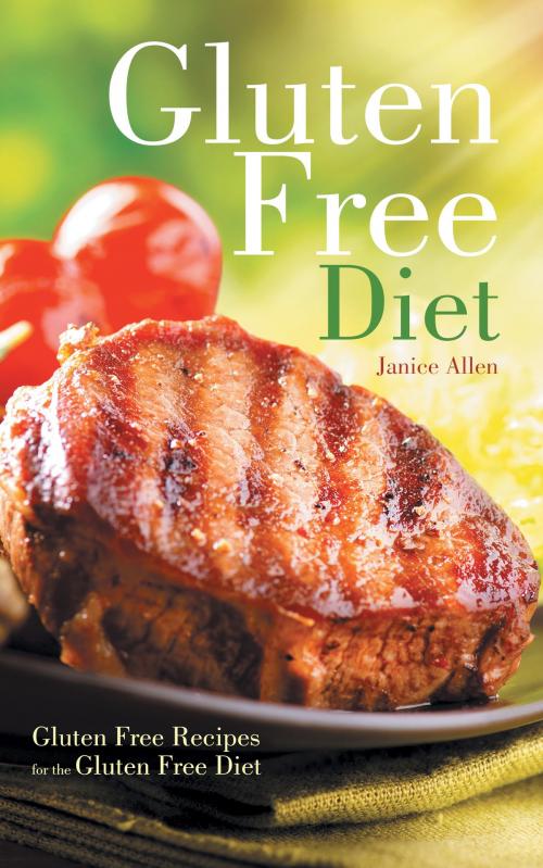 Cover of the book Gluten Free Diet: Gluten Free Recipes for the Gluten Free Diet by Janice Allen, Editorial Imagen LLC