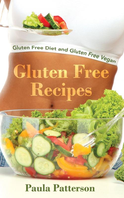 Cover of the book Gluten Free Recipes: Gluten Free Diet and Gluten Free Vegan by Paula Patterson, Editorial Imagen LLC