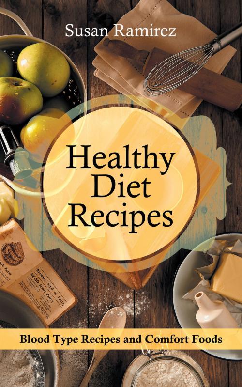 Cover of the book Healthy Diet Recipes: Blood Type Recipes and Comfort Foods by Susan Ramirez, Editorial Imagen LLC