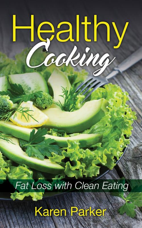 Cover of the book Healthy Cooking: Fat Loss with Clean Eating by Karen Parker, Editorial Imagen LLC