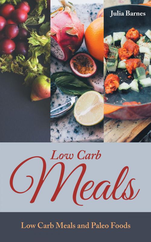 Cover of the book Low Carb Meals: Low Carb Meals and Paleo Foods by Julia Barnes, Editorial Imagen LLC