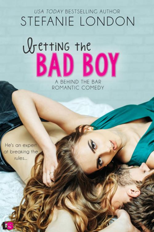 Cover of the book Betting the Bad Boy by Stefanie London, Entangled Publishing, LLC