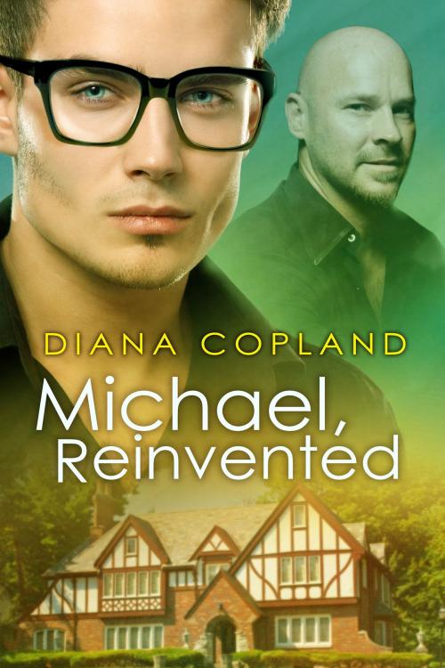 Cover of the book Michael, Reinvented by Diana Copland, Dreamspinner Press