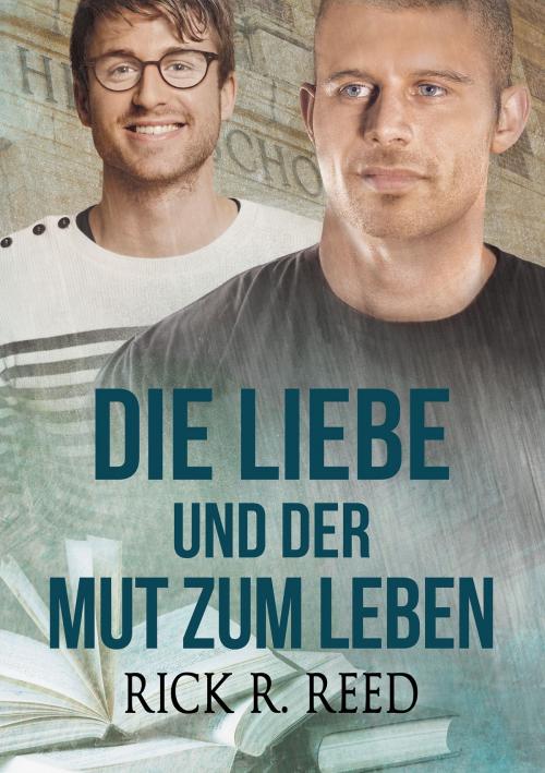 Cover of the book Die Liebe und der Mut zum Leben by Rick R. Reed, Dreamspinner Press