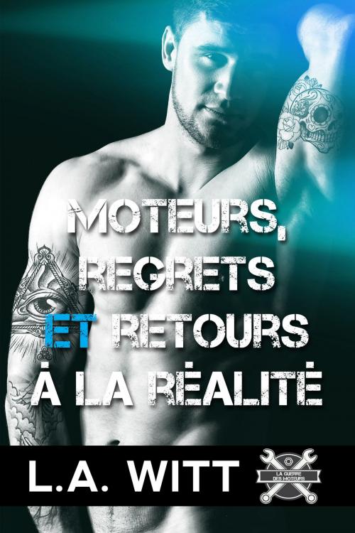 Cover of the book Moteurs, regrets et retours à la réalité by L.A. Witt, Dreamspinner Press
