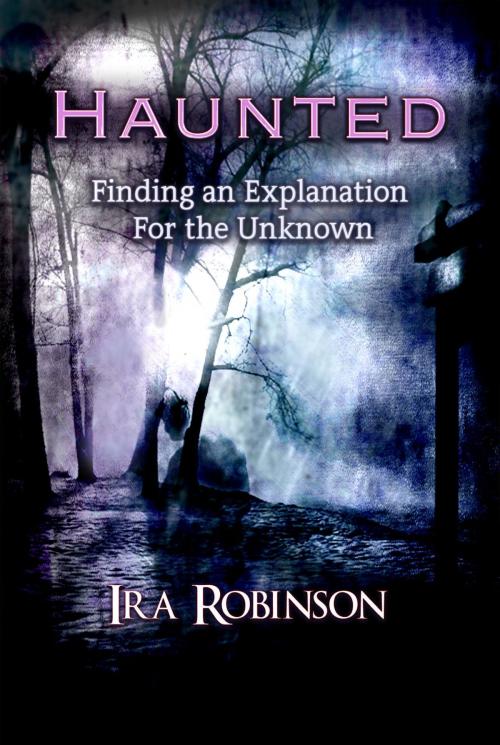 Cover of the book Haunted by Ira Robinson, Neely Worldwide Publishing