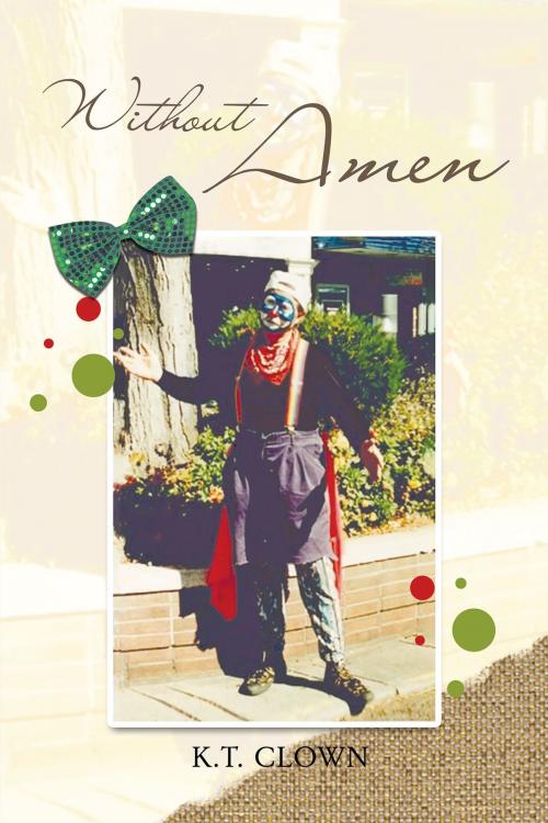 Cover of the book Without Amen by K.T. Clown, Page Publishing, Inc.