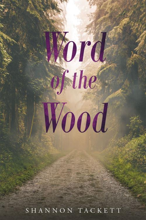 Cover of the book Word of The Wood by Shannon Tackett, Christian Faith Publishing