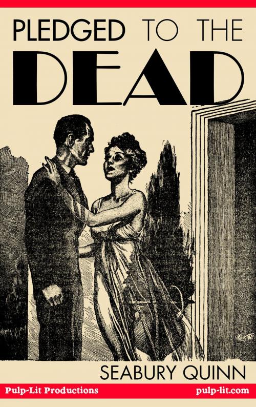 Cover of the book Pledged to the Dead: A classic pulp fiction novelette first published in the October 1937 issue of Weird Tales Magazine by Seabury Quinn, Pulp-Lit Productions
