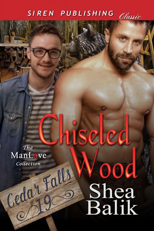 Cover of the book Chiseled Wood by Shea Balik, Siren-BookStrand