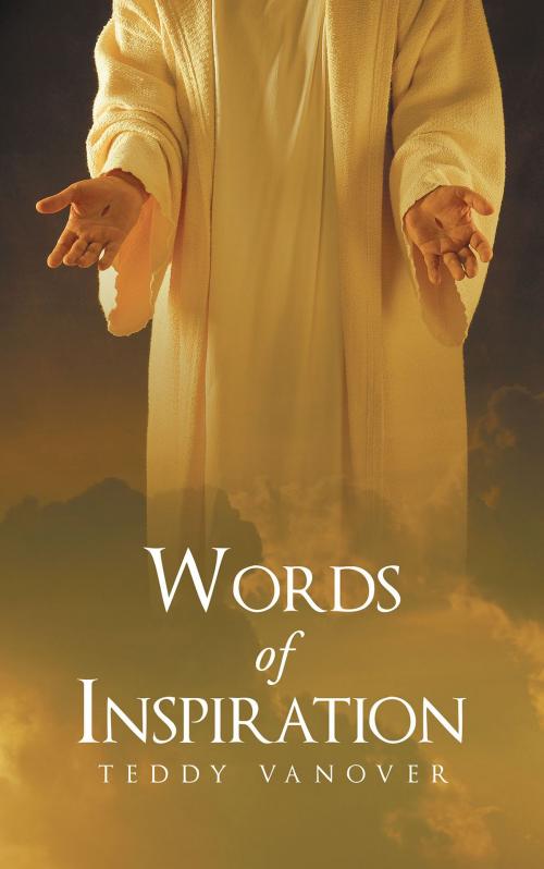 Cover of the book Words of Inspiration by Teddy Vanover, Christian Faith Publishing