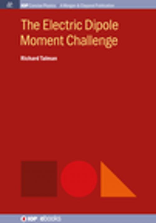 Cover of the book The Electric Dipole Moment Challenge by Richard Talman, Morgan & Claypool Publishers