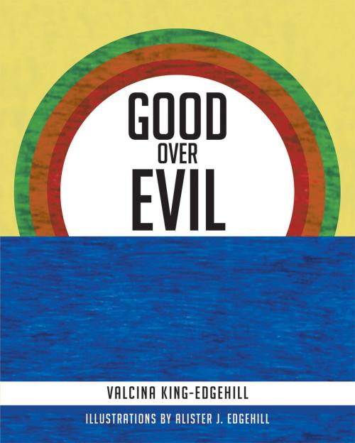 Cover of the book Good Over Evil by Valcina King-Edgehill, Christian Faith Publishing
