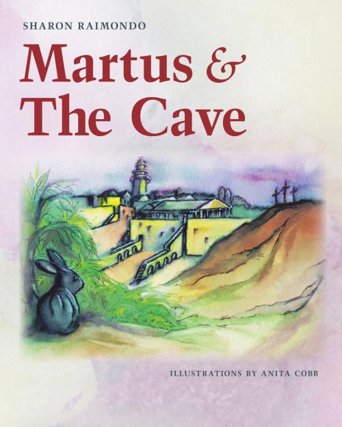 Cover of the book Martus and The Cave by Sharon Farritor Raimondo, Christian Faith Publishing