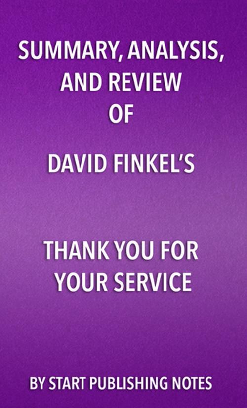 Cover of the book Summary, Analysis, and Review of David Finkel’s Thank You for Your Service by Start Publishing Notes, Start Publishing Notes