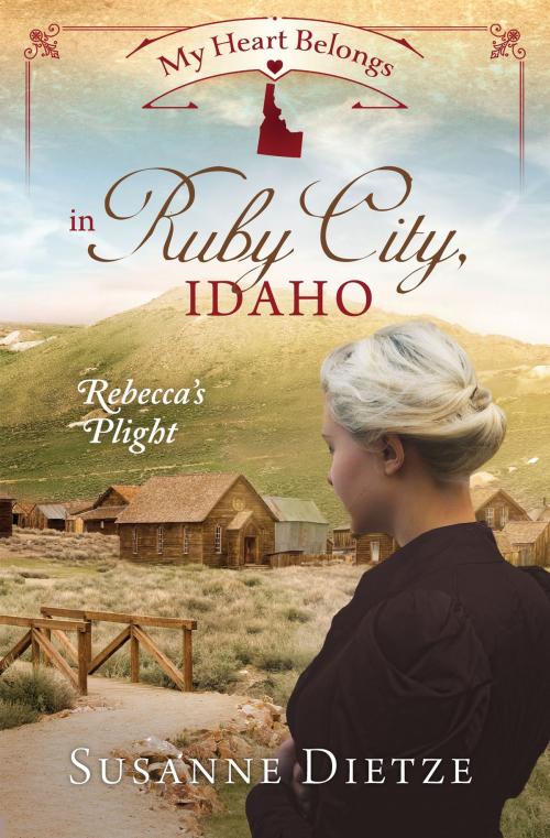 Cover of the book My Heart Belongs in Ruby City, Idaho by Susanne Dietze, Barbour Publishing, Inc.