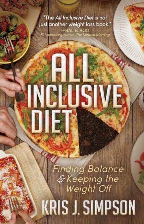 Cover of the book All Inclusive Diet by Kris J. Simpson, Morgan James Publishing