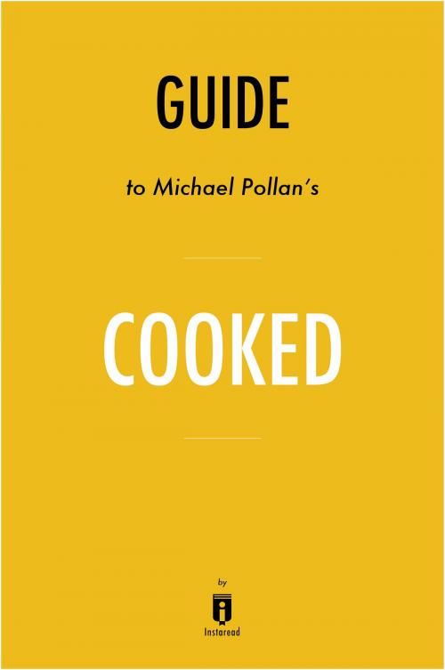 Cover of the book Guide to Michael Pollan’s Cooked by Instaread by Instaread, Instaread