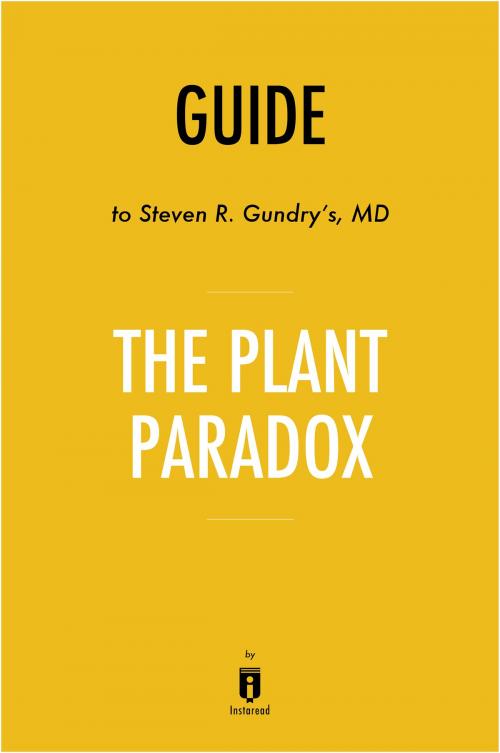 Cover of the book Guide to Steven R. Gundry’s, MD The Plant Paradox by Instaread by Instaread, Instaread