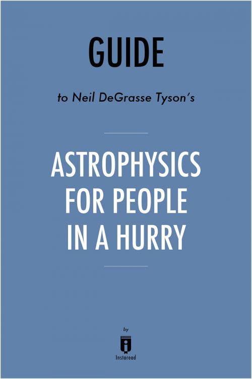 Cover of the book Guide to Neil deGrasse Tyson’s Astrophysics for People in a Hurry by Instaread by Instaread, Instaread