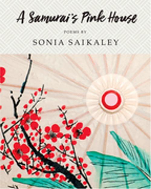 Cover of the book A Samurai's Pink House by Sonia Saikaley, Inanna Publications