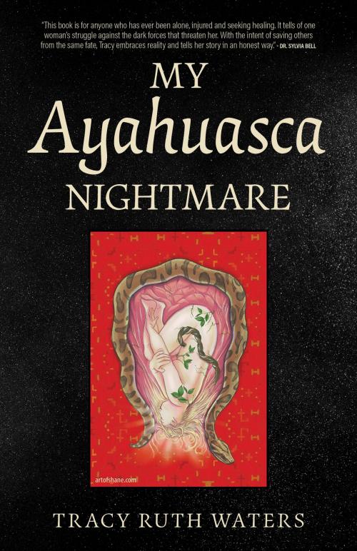 Cover of the book My Ayahuasca Nightmare by Tracy Ruth Waters, Tellwell Talent