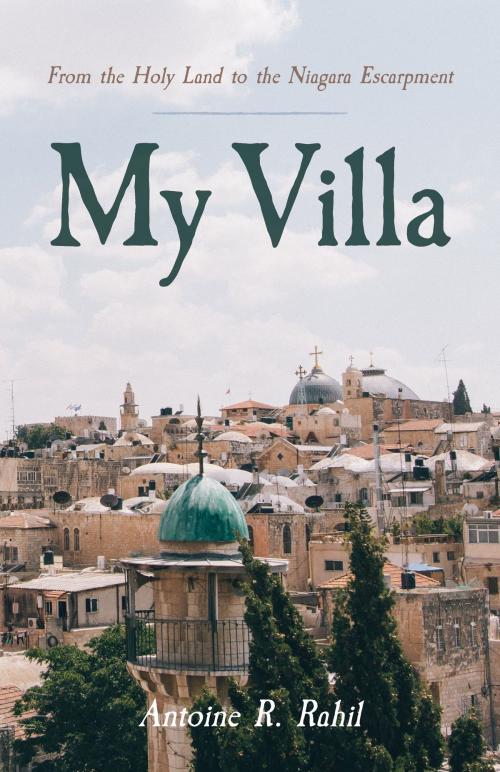 Cover of the book My Villa by Antoine R Rahil, Tellwell Talent